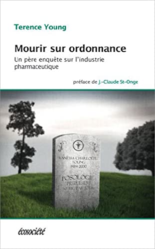 9782923165752: Mourir sur ordonnance: Un pre enqute sur l'industrie pharmaceutique