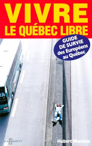 Beispielbild fr Vivre le Qubec Libre : Guide de Survie des Europens Au Qubec zum Verkauf von Better World Books