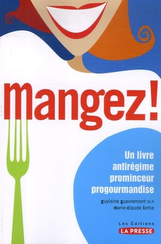 9782923194349: Mangez !: Un livre antirgime prominceur progourmandise