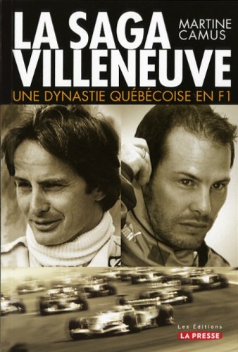 9782923194387: saga Villeneuve (La): Une dynastie qubcoise en F1