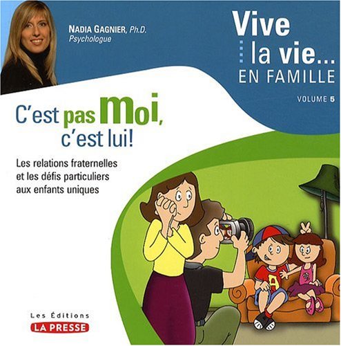 Beispielbild fr C'est Pas Moi, C'est Lui! : Les Relations Fraternelles et les Dfis Particuliers Aux Enfants Uniques zum Verkauf von Better World Books