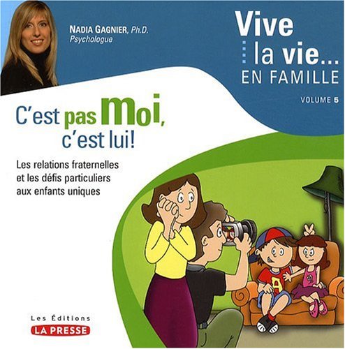 Imagen de archivo de C'est Pas Moi, C'est Lui! : Les Relations Fraternelles et les Dfis Particuliers Aux Enfants Uniques a la venta por Better World Books