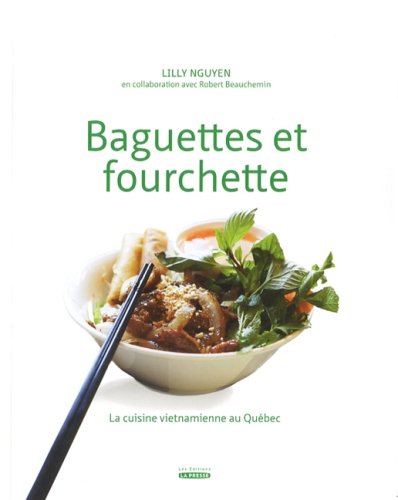 9782923194868: Baguettes et Fourchette : la Cuisine Vietnamienne au Quebec