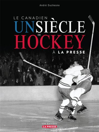 Le Canadien : un siècle de hockey à La Presse