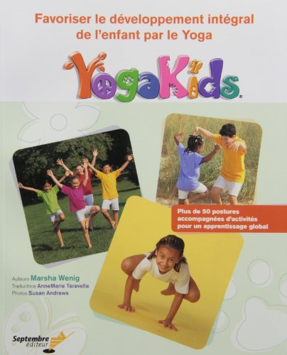 Imagen de archivo de Yogakids : Favoriser le Dveloppement Intgral de L'enfant Par le Yoga a la venta por Better World Books