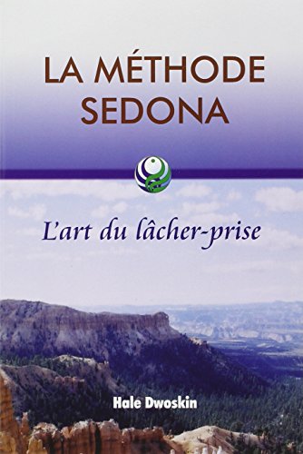 La mÃ©thode Sedona - L'art du lÃ¢cher-prise (9782923228068) by Hale Dwoskin