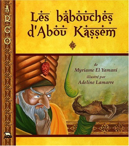9782923234502: Les Babouches D'abou Kassem: Conte Des Mille Et Une Nuits (Collection Argo) (French Edition)