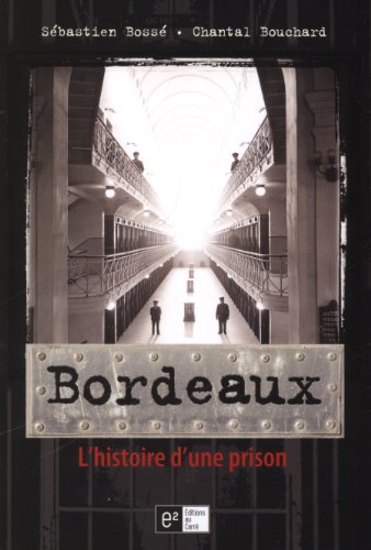 Beispielbild fr Bordeaux. L'histoire d'une prison zum Verkauf von GF Books, Inc.