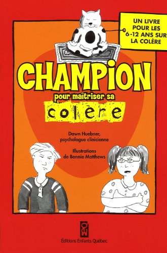 Beispielbild fr Champion Pour Matriser Sa Colre : Un Livre Pour les 6-12 Ans Sur la Colre zum Verkauf von Better World Books