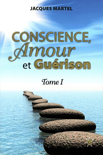 9782923364735: Conscience, Amour et Gurison: Tome 1