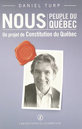 Beispielbild fr Nous, Peuple du Qubec : Un Projet de Constitution du Qubec zum Verkauf von Better World Books