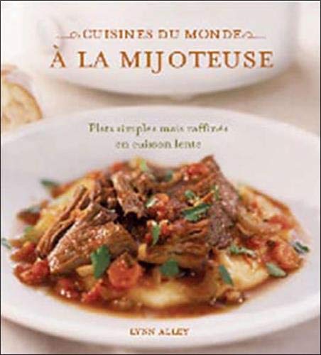 Imagen de archivo de Cuisines du Monde  la Mijoteuse : Plats Simples Mais Raffins en Cuisson Lente a la venta por Better World Books