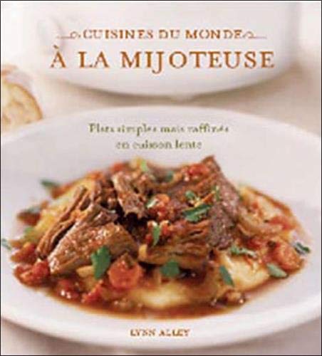 9782923372235: Cuisines du monde  la mijoteuse: Plats simples mais raffins en cuisson lente