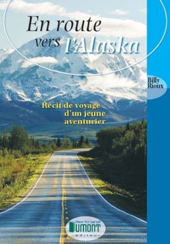 Stock image for En Route Vers L'Alaska : Rcit de Voyage D'un Jeune Aventurier for sale by Better World Books Ltd