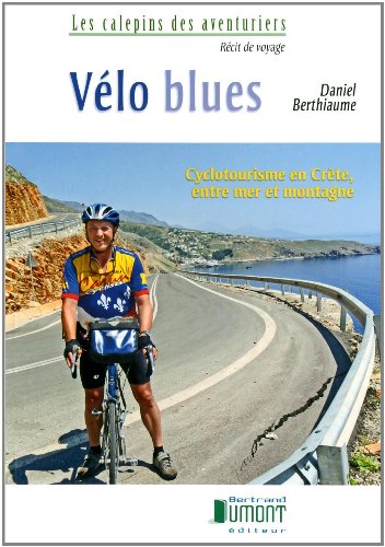Stock image for Vlo Blues : Cyclotourisme en Crte, Entre Mer et Montagne for sale by Better World Books Ltd