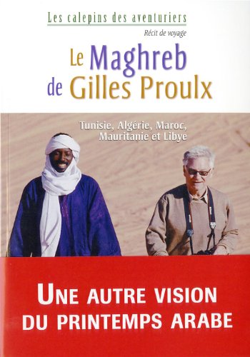 Imagen de archivo de Maghreb de Gilles Proulx : Tunisie, Algrie, Maroc, Mauritanie et Libye a la venta por Better World Books Ltd