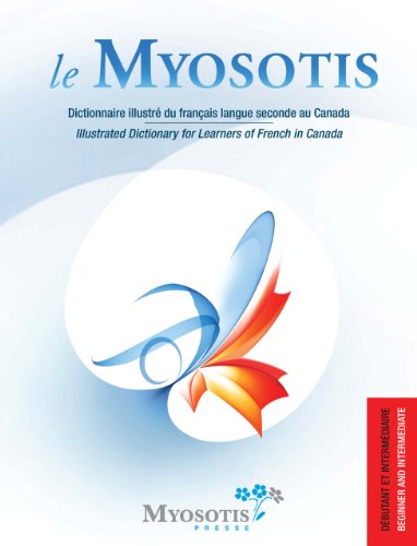 Stock image for Myosotis : Dictionnaire Illustr du Franais Langue Seconde Au Canada: Dbutant et Intermdiaire = Illustrated Dictionary for Learners of French in Canada: Beginer and Intermdiate for sale by Better World Books