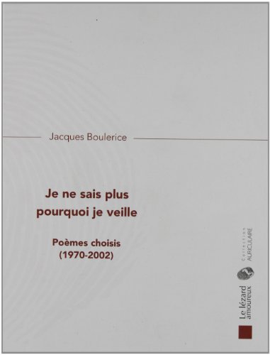 Stock image for JE NE SAIS PLUS POURQUOI JE VEILLE : POMES CHOISIS : 1970-2002 for sale by Librairie La Canopee. Inc.