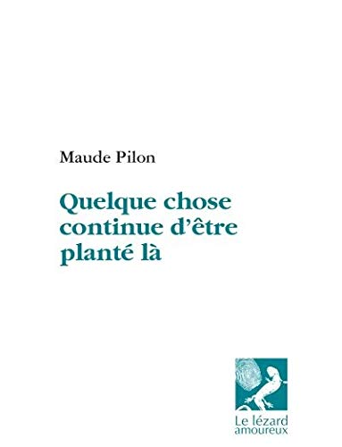 Beispielbild fr QUELQUE CHOSE CONTINUE D'TRE PLANT L zum Verkauf von Librairie La Canopee. Inc.