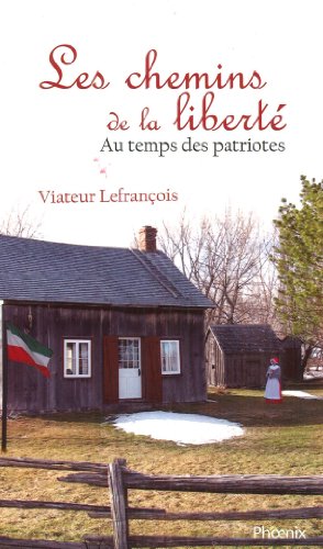 Beispielbild fr Chemins de la Libert : Au Temps des Patriotes zum Verkauf von Better World Books