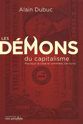 Stock image for Les d mons du capitalisme : Pourquoi la crise et comment s'en sortir for sale by ThriftBooks-Dallas