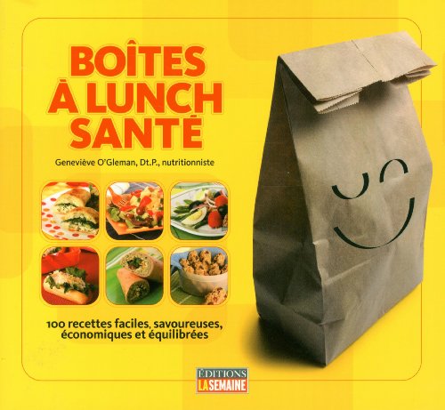 Beispielbild fr Boites a Lunch Sante : 100 Recettes Faciles, Savoureuses, Economi zum Verkauf von Better World Books