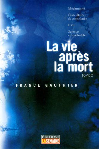Stock image for La Vie Aprs la Mort V 02 Mediumnite, Etats Alteres de Conscience for sale by Better World Books