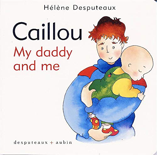 Imagen de archivo de Caillou: My Daddy and Me a la venta por Librairie La Canopee. Inc.