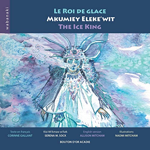 9782923518640: Le roi de glace / Mkumiey Eleke'wit / The Ice King (French Edition)