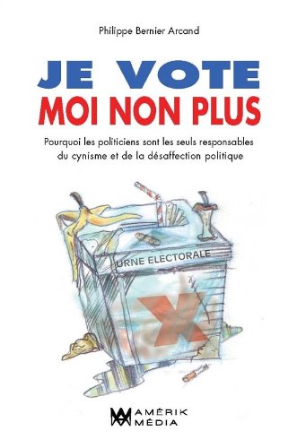 Beispielbild fr Je Vote Moi Non Plus : Pourquoi les politiciens sont les seuls responsables du cynisme et de la dsaffection politique zum Verkauf von Ammareal