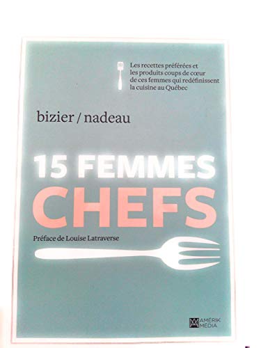 Stock image for 15 Femmes Chefs du Quebec for sale by Better World Books: West