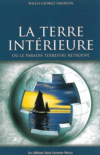 Beispielbild fr La terre interieure : Ou le paradis terrestre retrouv zum Verkauf von Revaluation Books