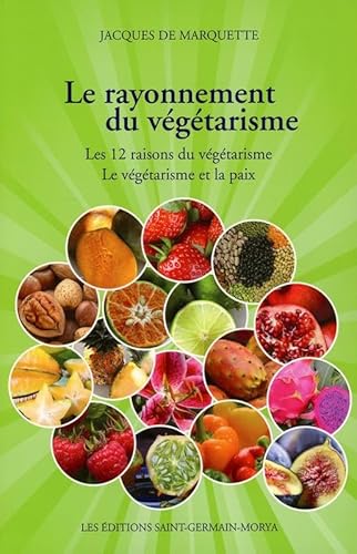 9782923568195: Le rayonnement du vgtarisme: Les 12 raisons du vgtarisme ; Le vgtarisme et la paix