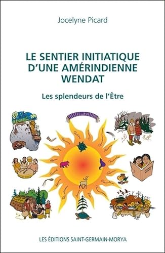 Beispielbild fr Le sentier initiatique d'une amrindienne Wendat - Les splendeurs de l'Etre zum Verkauf von medimops