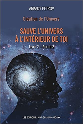 Beispielbild fr Cration de l'univers - Sauve l'univers  l'intrieur de toi : Tome 2, Partie 2 zum Verkauf von Revaluation Books