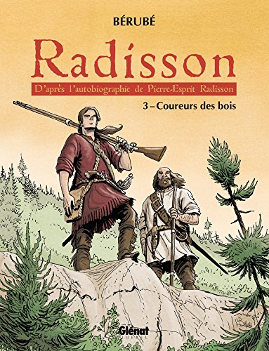 9782923621364: Radisson - Tome 03: Coureurs des bois