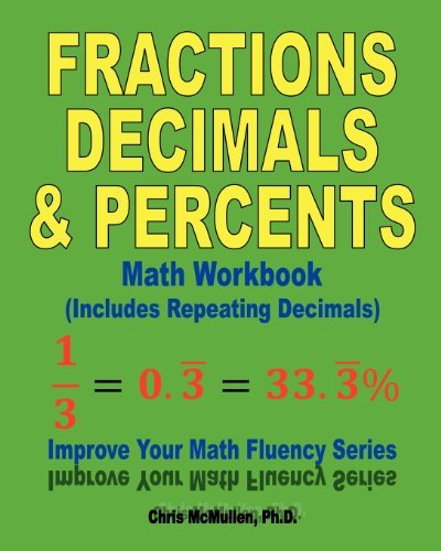 9782923623757: By Chris McMullen Fractions, Decimals, & Percents Math Workbook (Includes Repeating Decimals): Improve Your Math Fluen (Csm Wkb)
