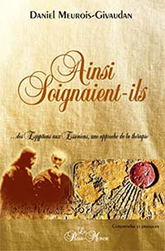 9782923647036: Ainsi Soignaient-ils ... Des gyptiens aux Essniens, une approche de la thrapie