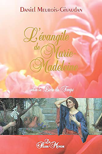 Beispielbild fr L'Evangile de Marie-Madeleine : Selon le Livre du Temps zum Verkauf von Revaluation Books