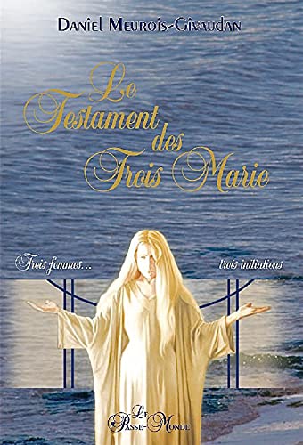 Beispielbild fr Le Testament des trois Marie : Trois femmes, trois initiations zum Verkauf von Revaluation Books