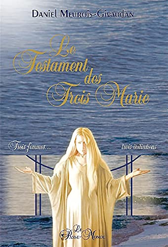 9782923647180: Le Testament des trois Marie: Trois femmes, trois initiations