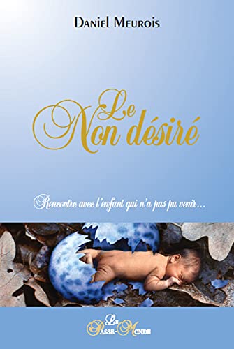 Stock image for Le non dsir : Rencontre avec l'enfant qui n'a pas pu venir for sale by Revaluation Books