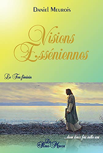 Beispielbild fr Visions Essniennes - Le Feu fminin .dans deux fois mille ans zum Verkauf von Librairie Pic de la Mirandole