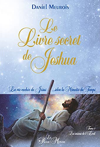 9782923647401: Le livre secret de Jeshua: La vie cache de Jsus selon la mmoire du temps Tome 1, Les saisons de l'veil