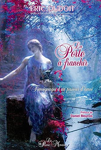 Beispielbild fr La porte  franchir : Tmoignages d'un passeur d'mes zum Verkauf von Revaluation Books