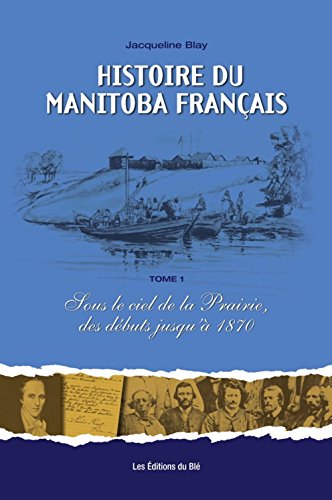 Stock image for Histoire du Manitoba Franais, Tome 1: Sous le ciel de la Prairie, des dbuts jusqu' 1870 for sale by Books on the Web