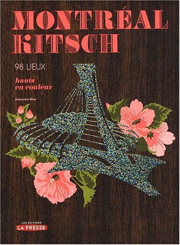 Beispielbild fr Montral Htroclite : 90 Lieux Kitsch  Dcouvrir zum Verkauf von Better World Books