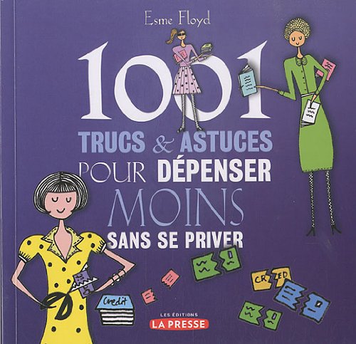 Stock image for 1001 trucs et astuces pour dpenser moins sans se priver for sale by Better World Books
