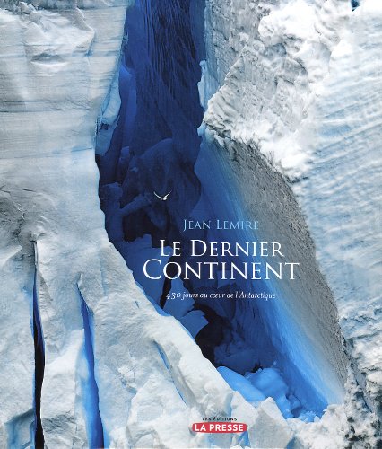 Stock image for Dernier Continent : 430 Jours Pour Rflchir  L'Antarctique for sale by Better World Books