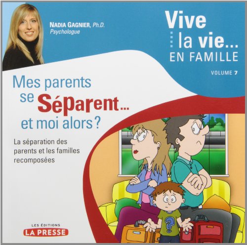 9782923681320: MES PARENTS SE SPARENT ET MOI ALORS V. 07 : LA SPARATION DES PARENTS ET LES FAMILLES RECOMPOSES